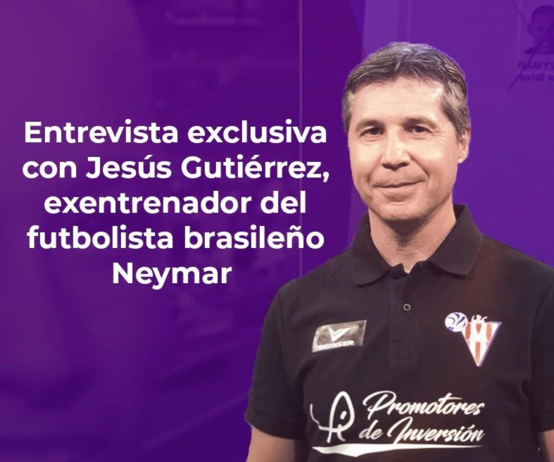 Jesús Gutiérrez, exentrenador de Neymar cuenta su experiencia con el astro brasileño Jesús Gutiérrez, exentrenador de Neymar cuenta su experiencia con el astro brasileño