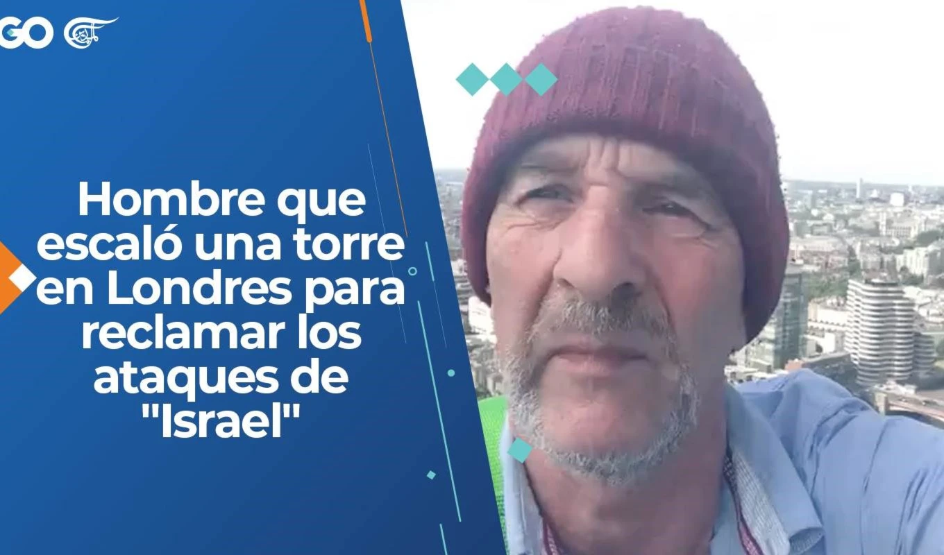 Hombre que escaló una torre en Londres para reclamar los ataques de "Israel"