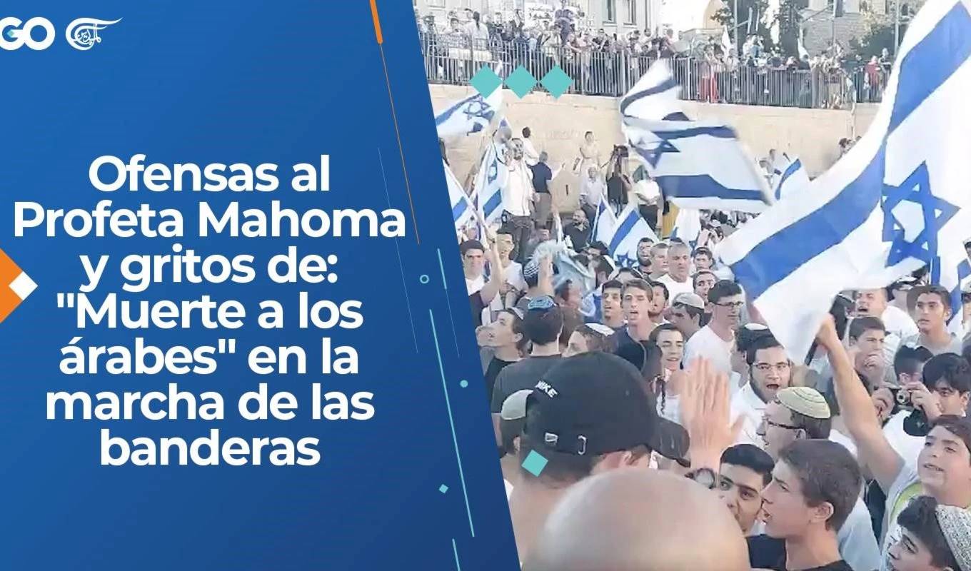 Ofensas al Profeta Mahoma y gritos de: "Muerte a los árabes" en la marcha de las banderas