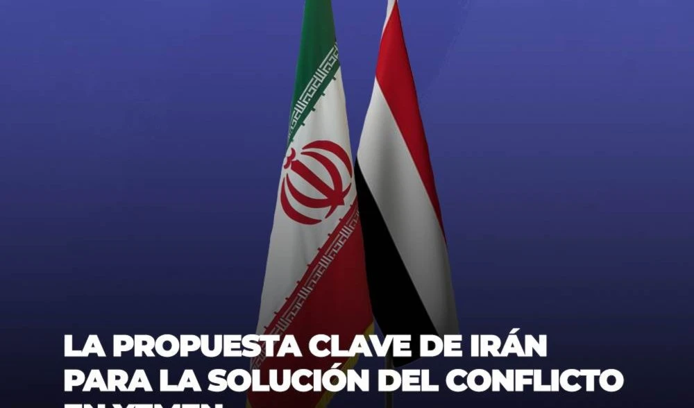 La propuesta clave de Irán para la solución del conflicto en Yemen