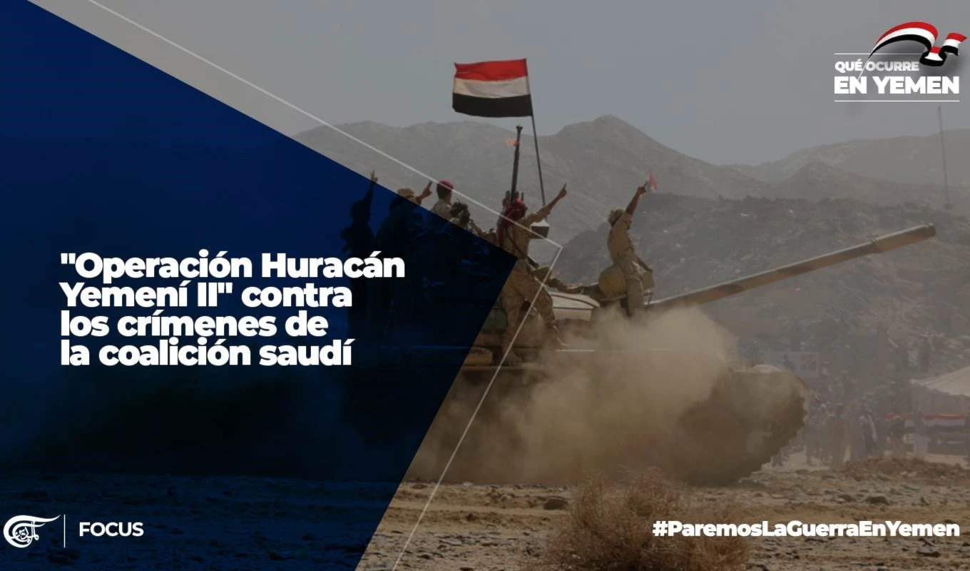 "Operación Huracán Yemení II" contra los crímenes de la coalición saudí