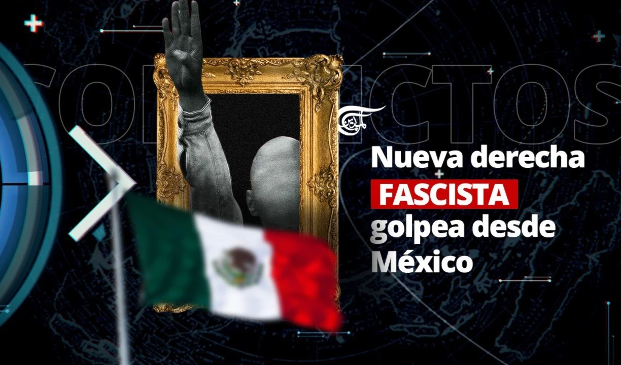 Conflictos: Nueva derecha fascista golpea desde México