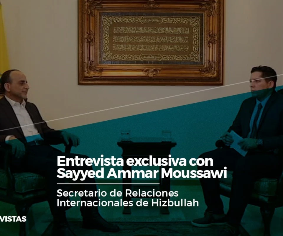 Entrevista con Sayyed Ammar Mousawi, Secretario de Relaciones Internacionales de Hizbullah