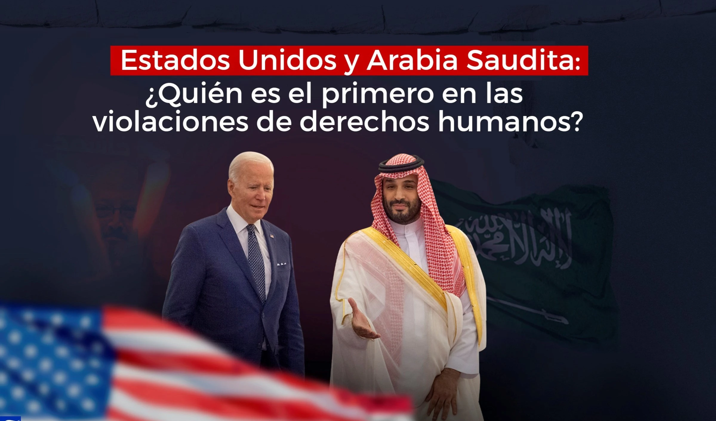 Estados Unidos y Arabia Saudita: ¿Quién es el primero en las violaciones de derechos humanos?