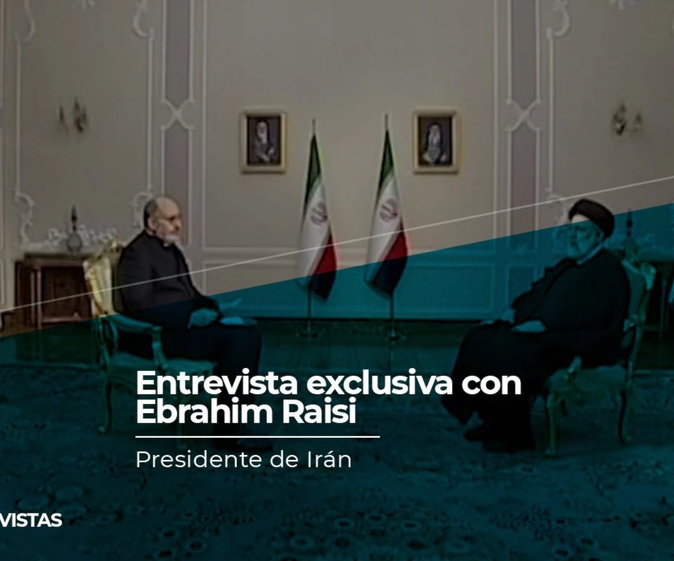 Diálogo exclusivo con el presidente de Irán, Ebrahim Raisi