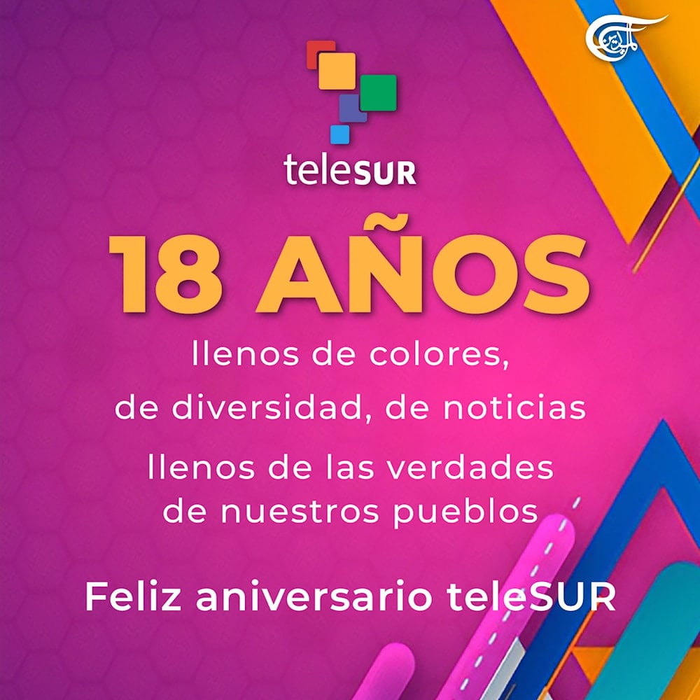 Al Mayadeen celebra con orgullo este nuevo aniversario de Telesur. 