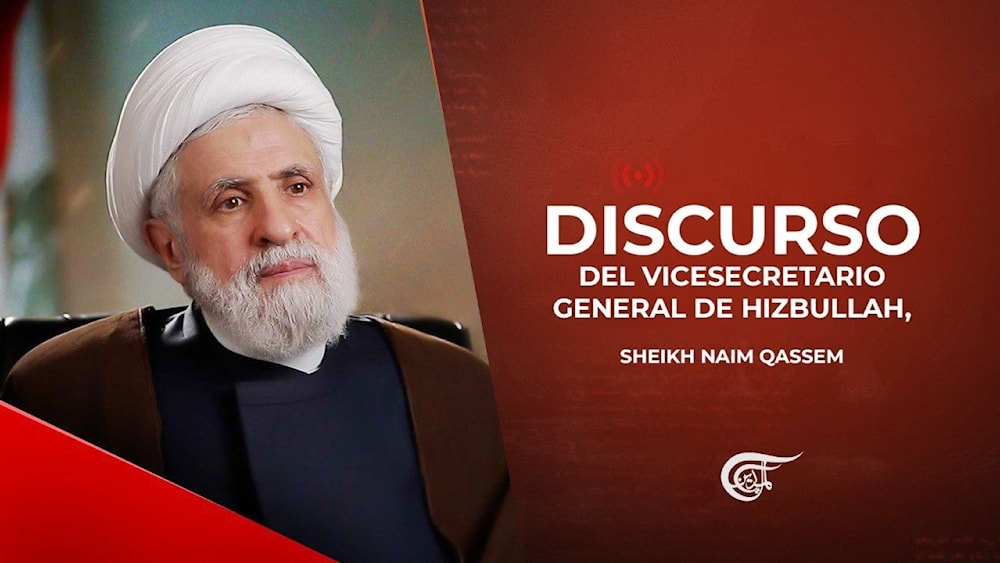 Sheikh Qassem: Palabras de Sayyed Nasrallah son luz en nuestro camino