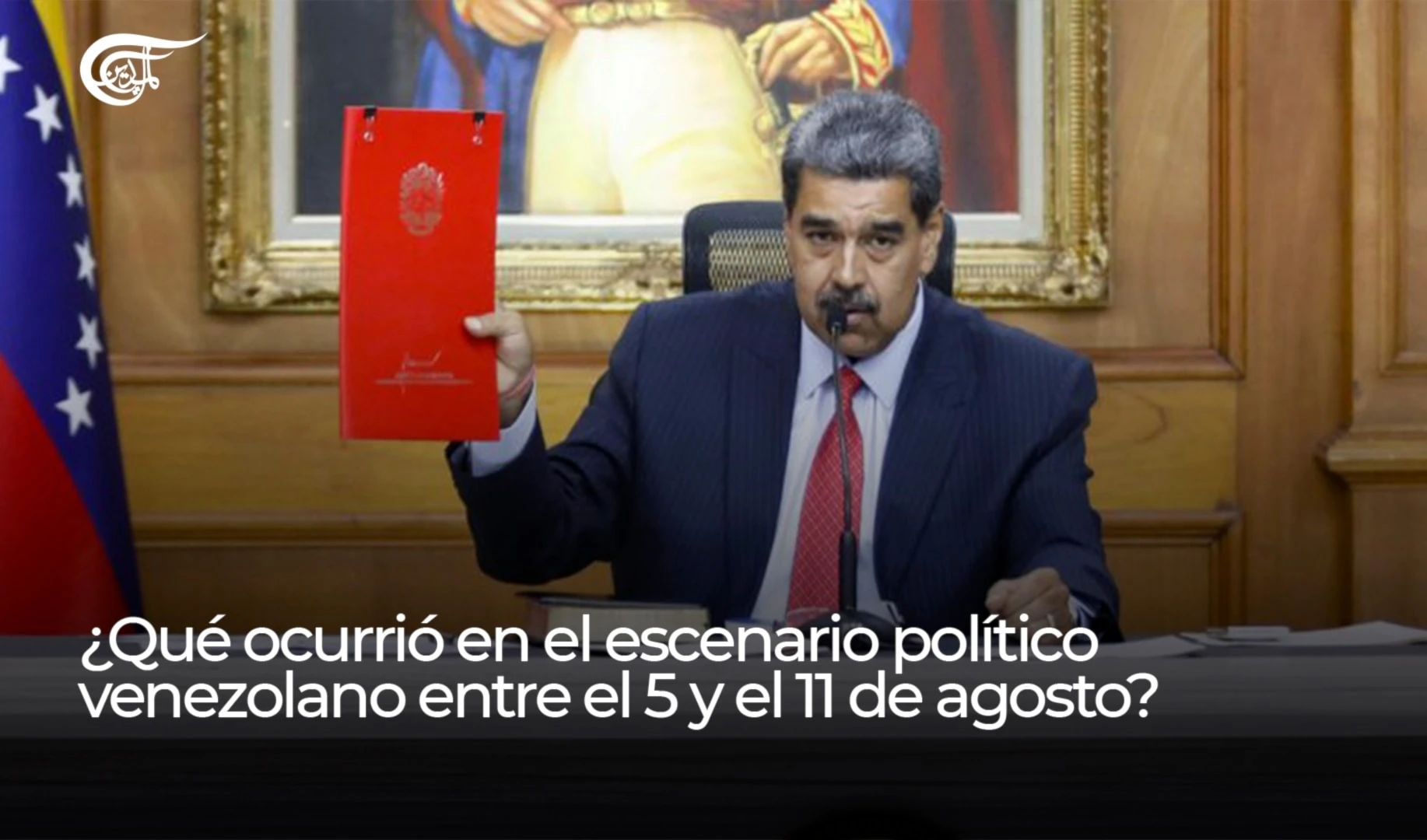 ¿Qué ocurrió en el escenario político venezolano entre el 5 y el 11 de agosto?
