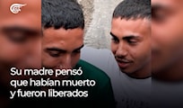 Su madre pensó que habían muerto y fueron liberados