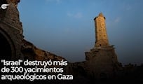 "Israel" destruyó más de 300 yacimientos arqueológicos en Gaza