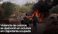 Violencia de colonos se desbordó en octubre en Cisjordania ocupada