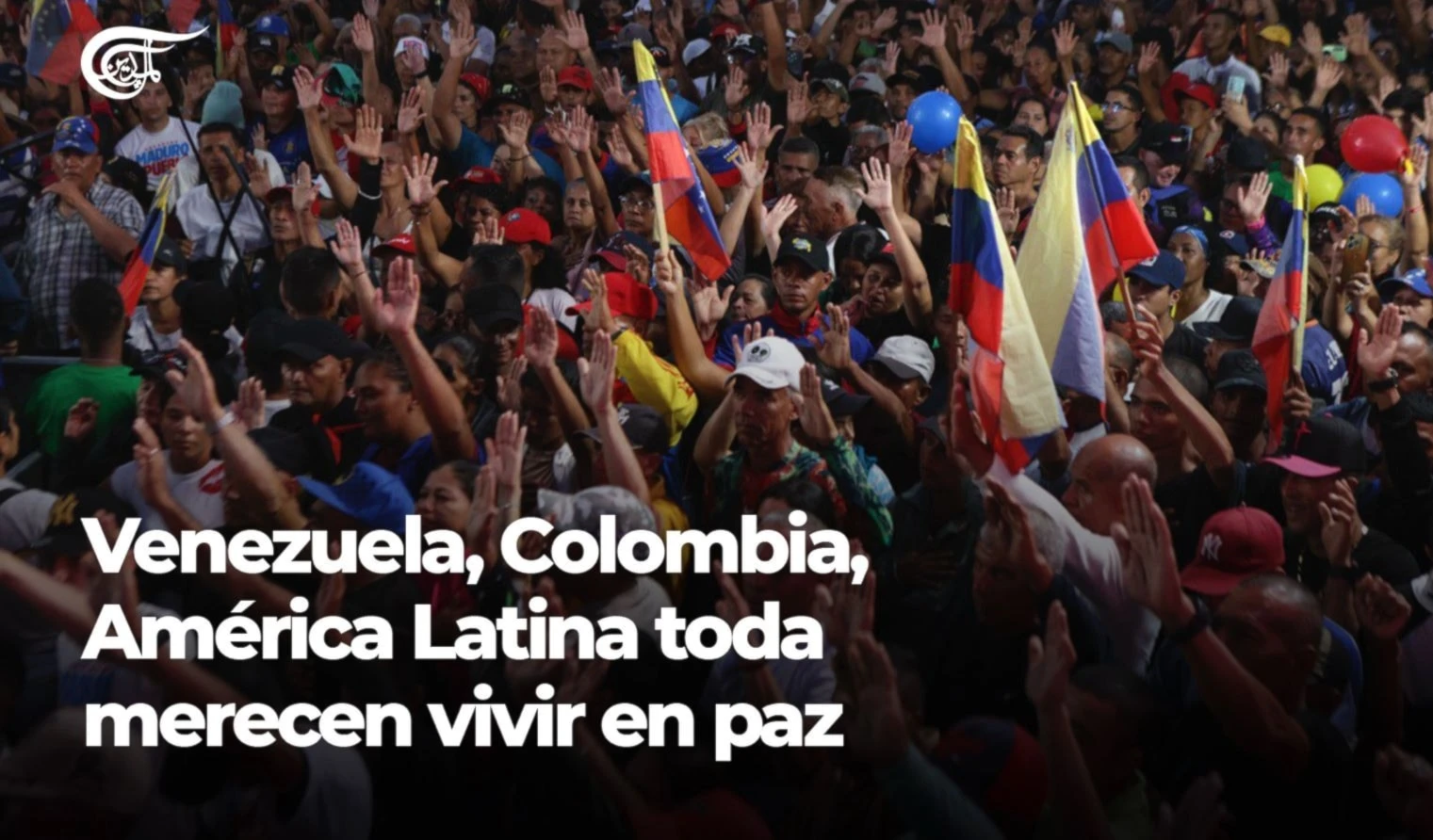 Venezuela, Colombia, América Latina toda merecen vivir en paz