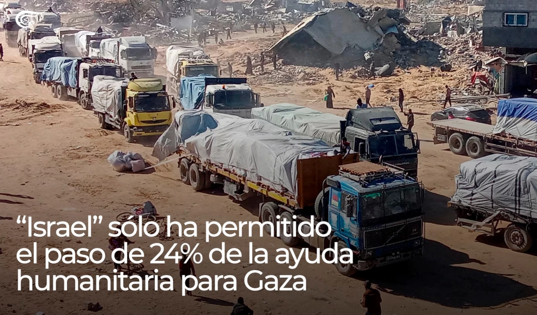 “Israel” sólo ha permitido el paso de 24% de la ayuda humanitaria para Gaza