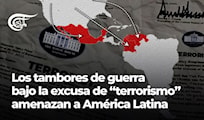 Los tambores de guerra bajo la excusa de “terrorismo” amenazan a América Latina