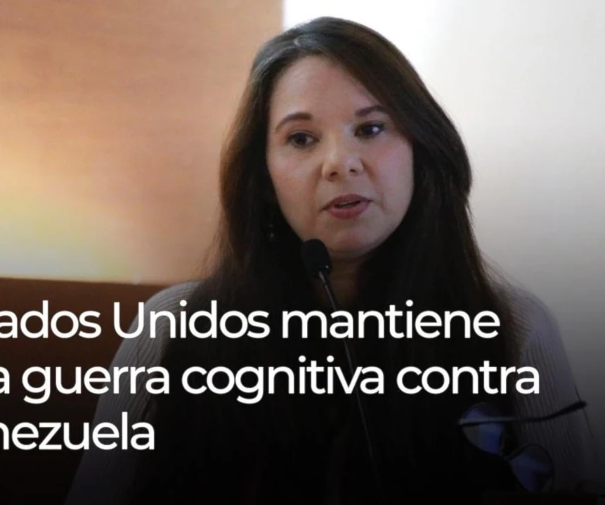 Estados Unidos mantiene una guerra cognitiva contra Venezuela