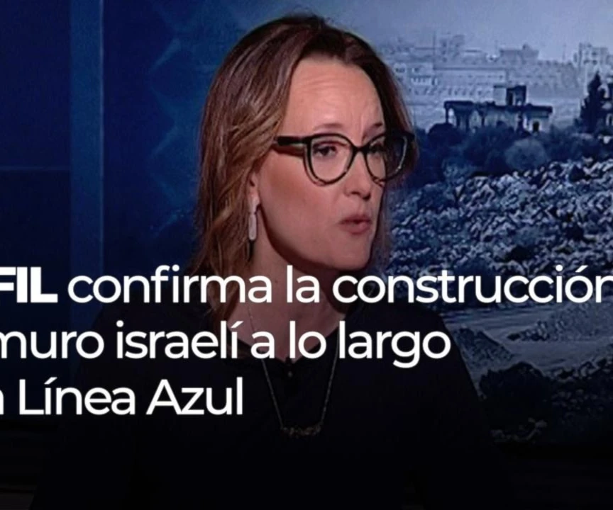 UNIFIL onfirma la construcción del muro israelí a lo largo de la Línea Azul