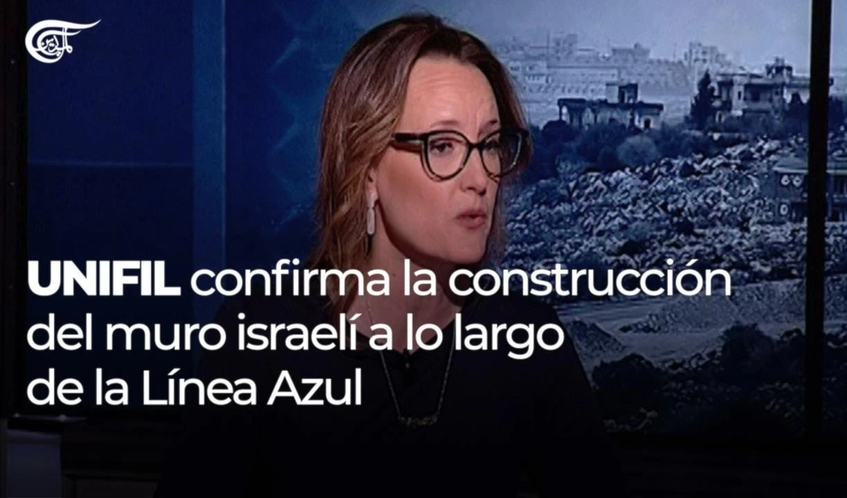 UNIFIL onfirma la construcción del muro israelí a lo largo de la Línea Azul
