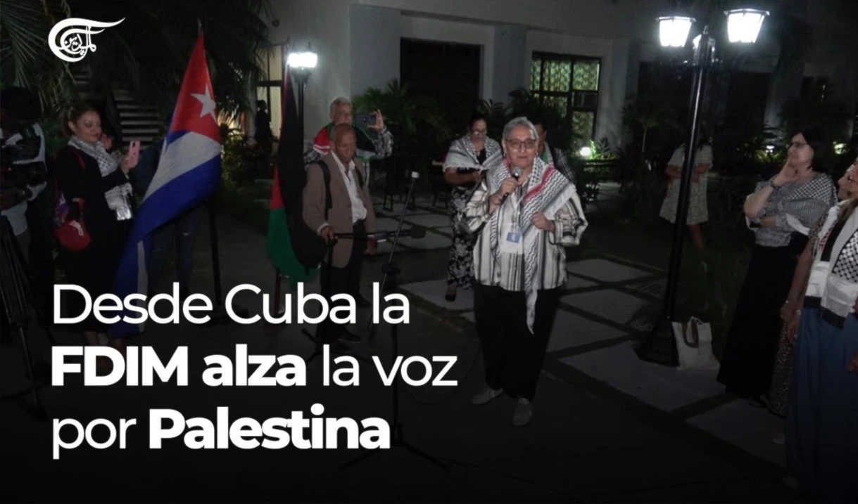 Desde Cuba la FDIM alza la voz por Palestina