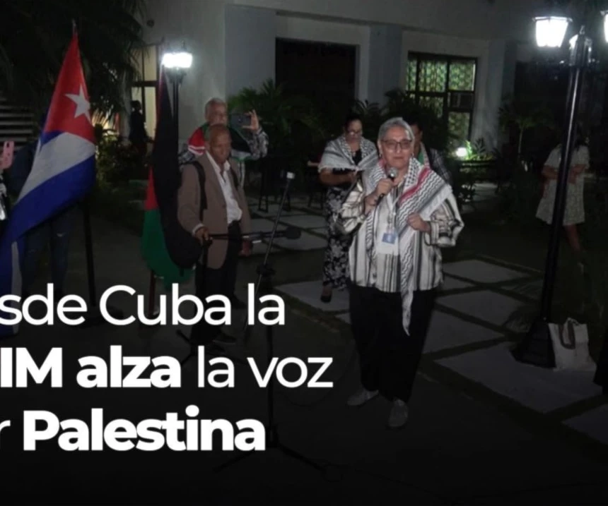 Desde Cuba la FDIM alza la voz por Palestina