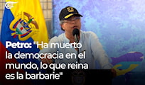 Petro: "Ha muerto la democracia en el mundo, lo que reina es la barbarie"