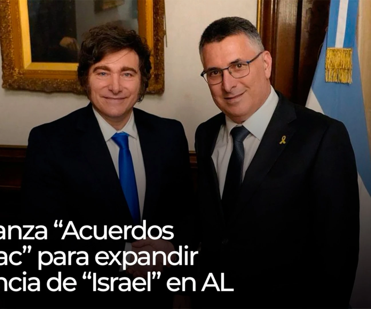 Milei lanza “Acuerdos de Isaac” para expandir influencia de “Israel” en América Latina