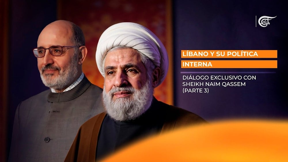 Líbano y su política interna. Diálogo exclusivo con Sheikh Naim Qassem (Parte 3)