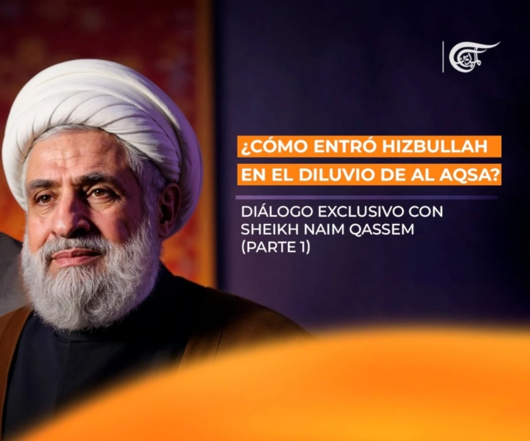 ¿Cómo entró Hizbullah en el Diluvio de Al Aqsa? Diálogo exclusivo con Sheikh Naim Qassem (Parte 1)