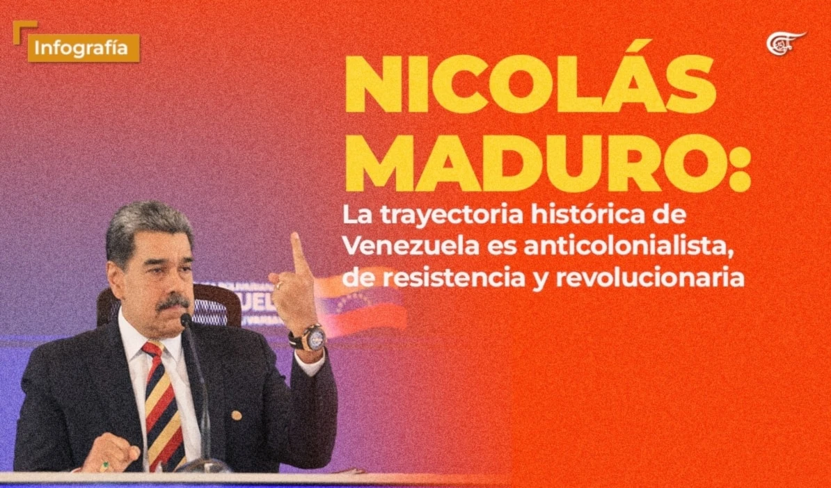 Nicolás Maduro: la trayectoria histórica de Venezuela e anticolonialista, de resistencias y revolucionaria